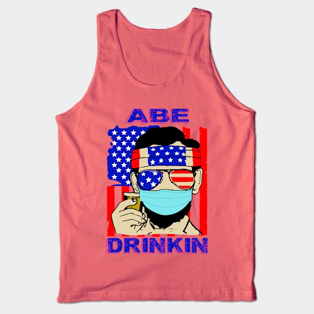 Abraham drinkin..Abraham lincolin 2020 gift idea Tank Top by DODG99